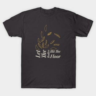 Let-the-bodies-hit-the-floor T-Shirt